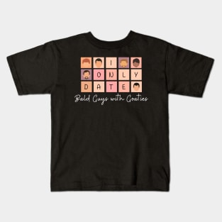 I Only Date Bald Guys with Goaties Kids T-Shirt